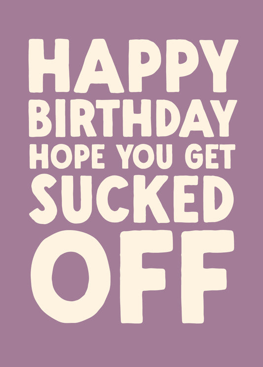 Funny Birthday Card - 'Sucked Off'