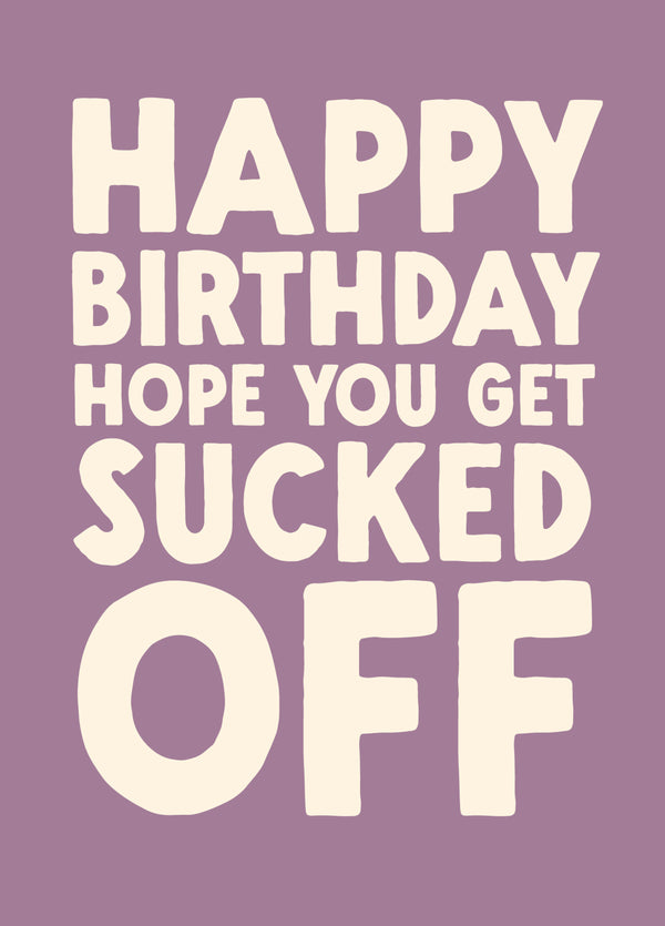 Funny Birthday Card - 'Sucked Off'