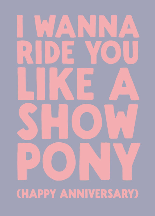 Funny Anniversary Card - 'Show Pony'