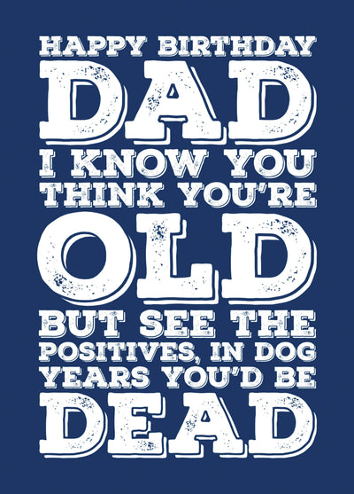 Happy Birthday Dad - It's A Good Job You Aren't A Dog Card