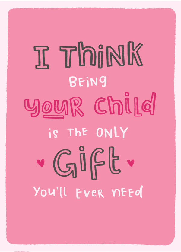 Mum - Gift Enough Card