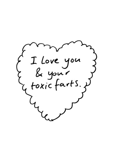 I Love You And Your Toxic Farts Card
