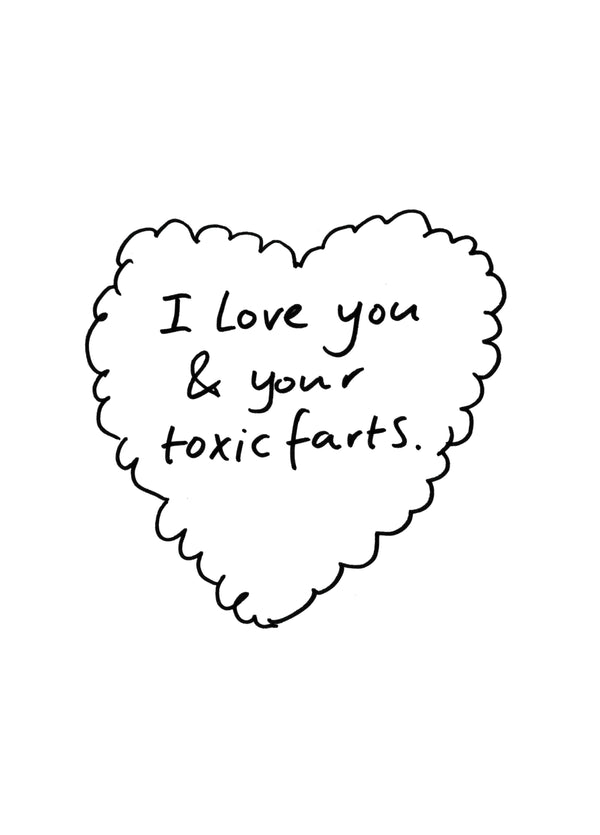 I Love You And Your Toxic Farts Card