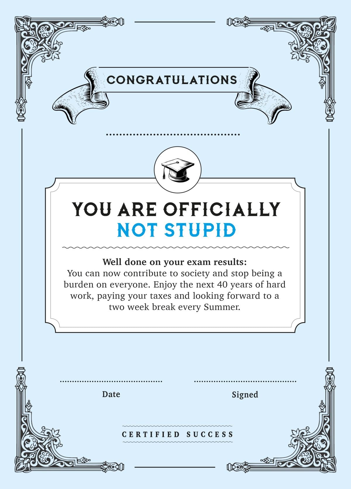 Well Done, You're Officially Not Stupid!