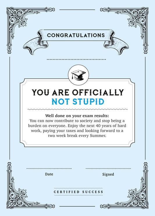 Well Done, You're Officially Not Stupid!