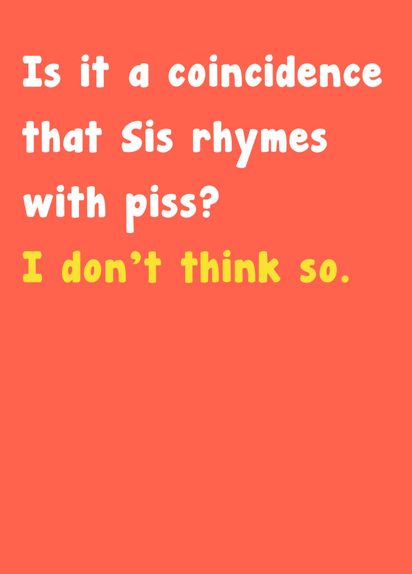 Sis Rhymes With Piss Card