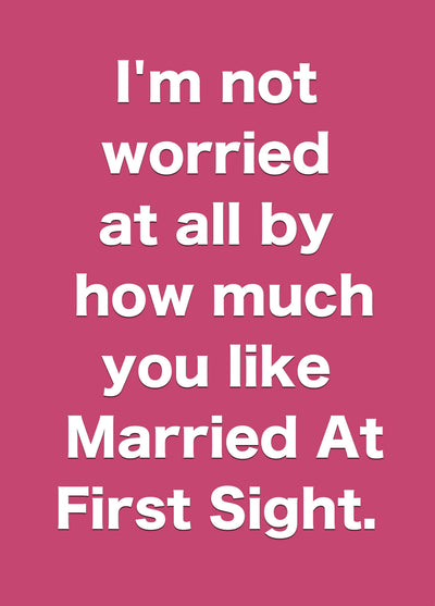 Not Worried At All By Married At First Sight Card
