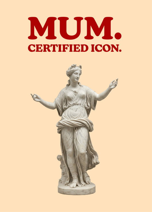 Mum. Certified Icon.