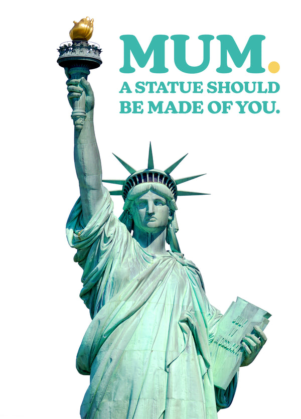 Mum A Statue Should Be Made Of You Liberty Mothers Day Card