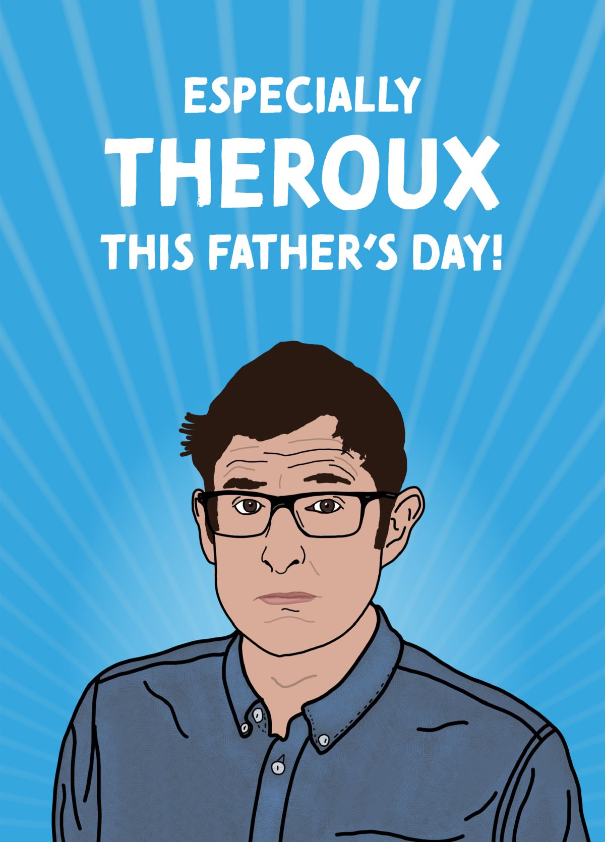 Especially Theroux This Father's Day