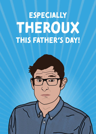 Especially Theroux This Father's Day