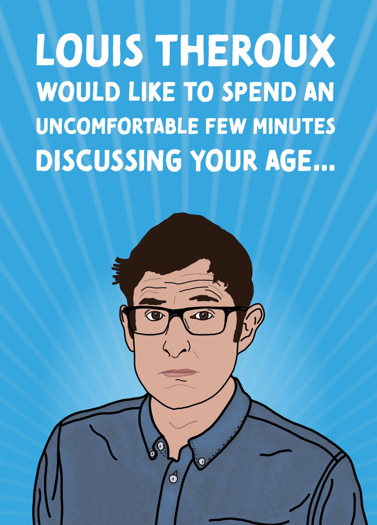 Louis Theroux Discussing Your Age Manosphere Birthday Card