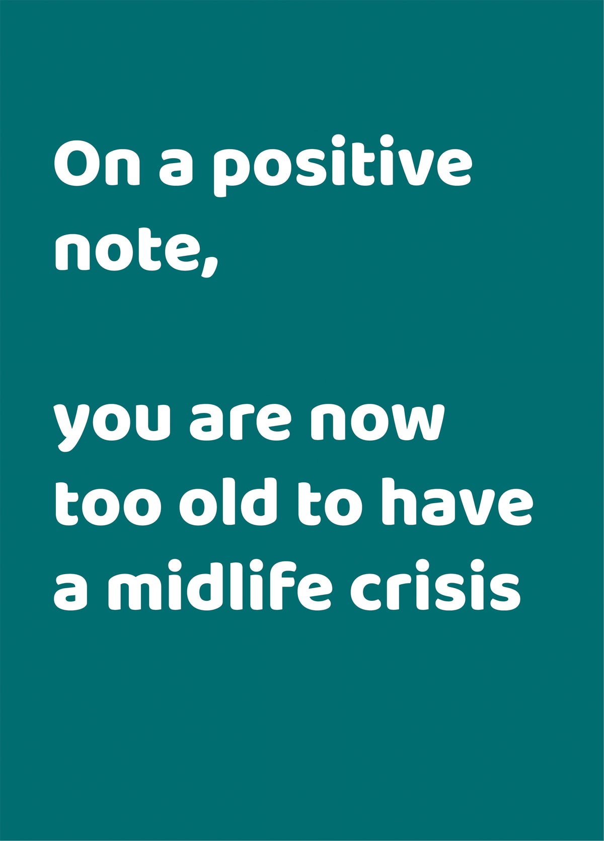 Too Old For A Midlife Crisis Card