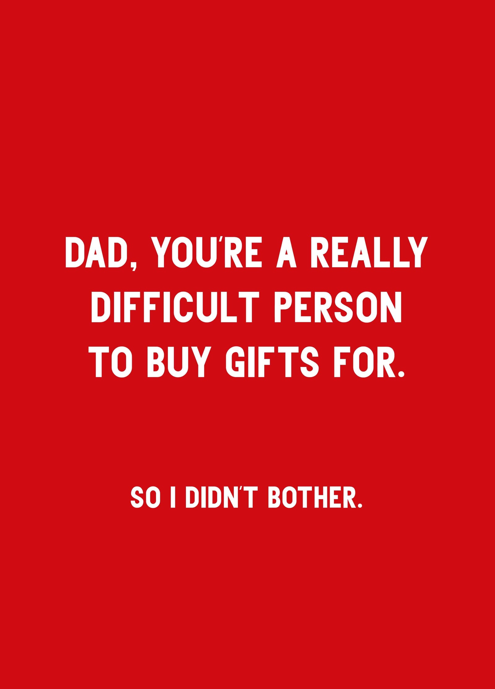 Dad You're Really Difficult Card