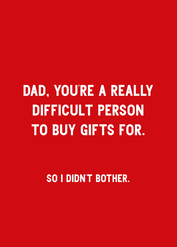 Dad You're Really Difficult Card
