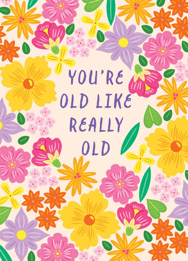 You're Old, Like Really Old