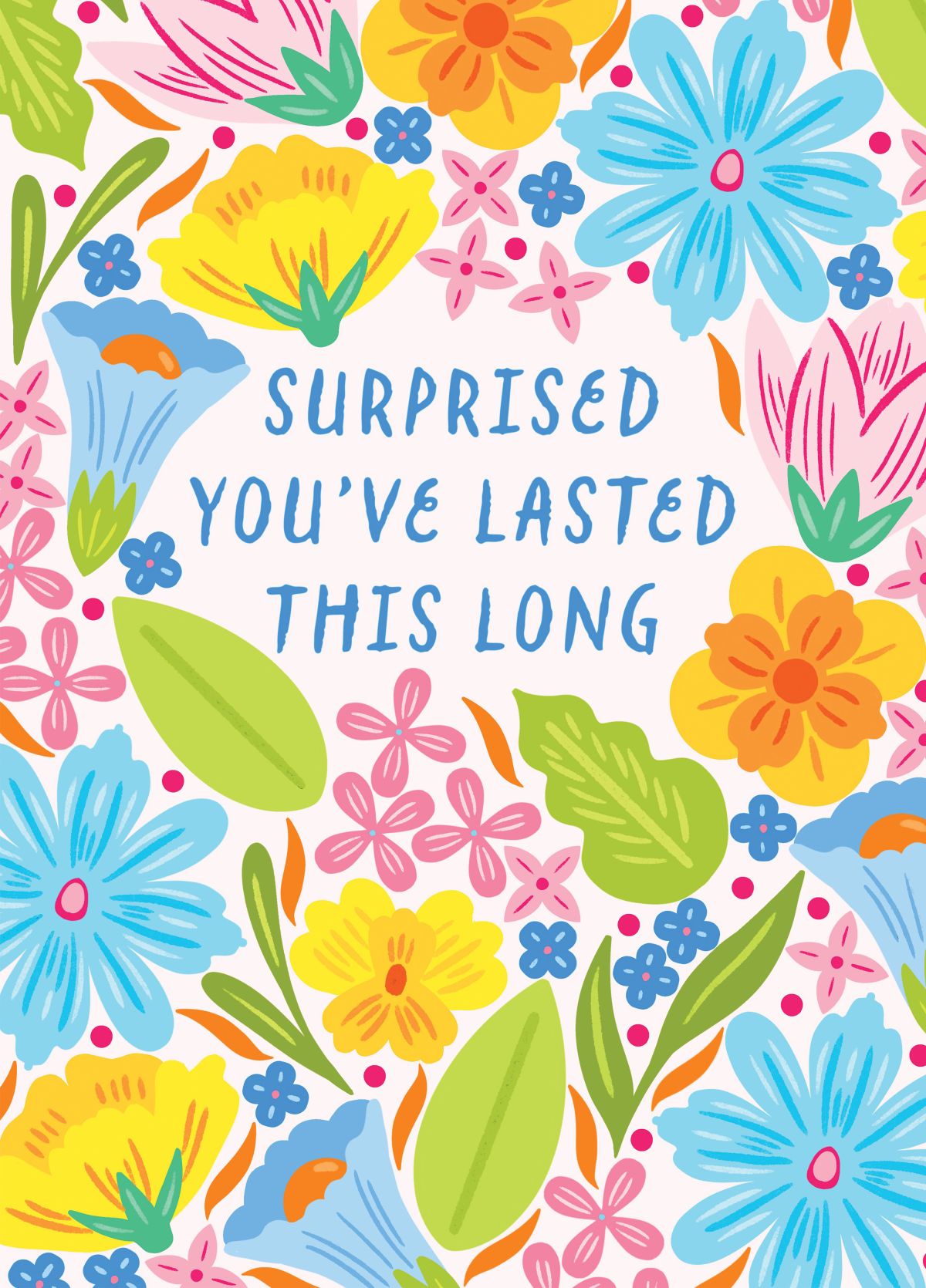 Surprised You've Lasted This Long