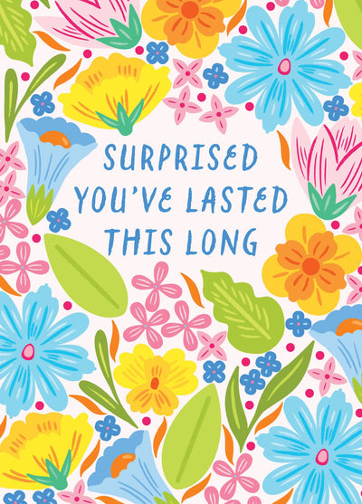 Surprised You've Lasted This Long