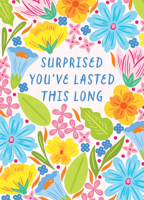 Surprised You've Lasted This Long