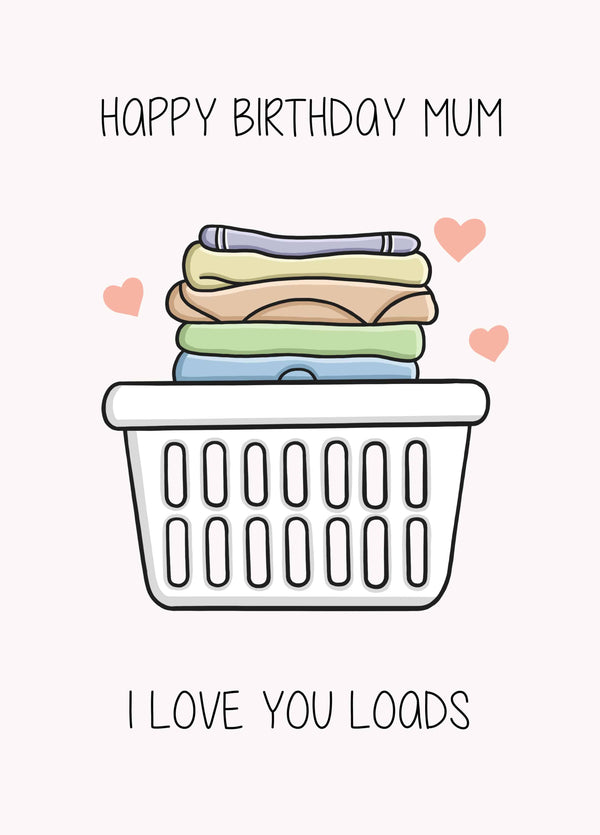 Love You Loads Mum Card
