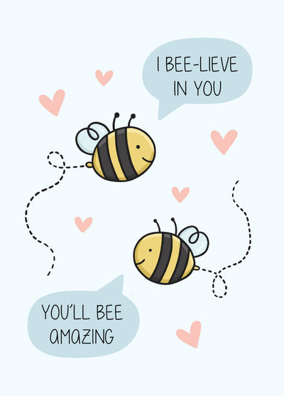 I Bee-lieve In You Card