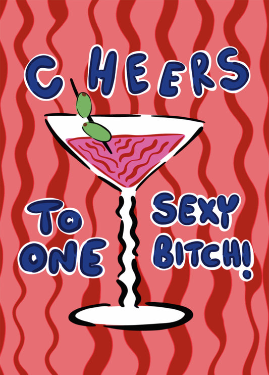 Cheers To One Sexy Bitch – Funny Birthday & Galentine’s Card