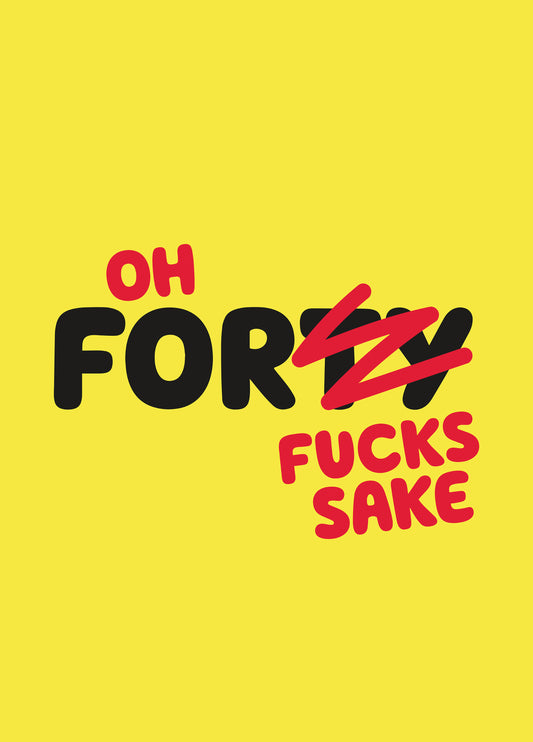 Forty For Fucks Sake