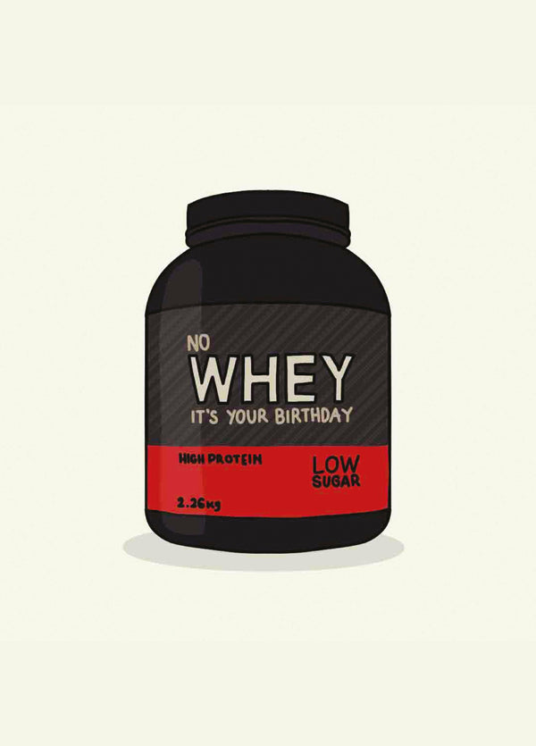 No Whey It's Your Birthday Card