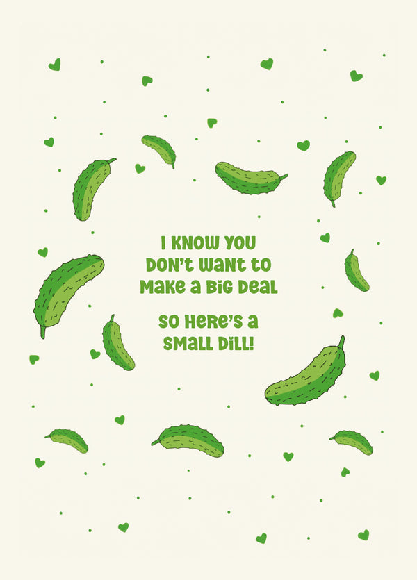 I Know You Don't Want A Big Dill Card