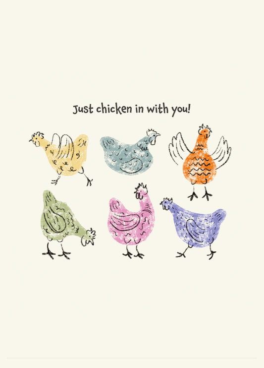 Just Chicken In With You Card