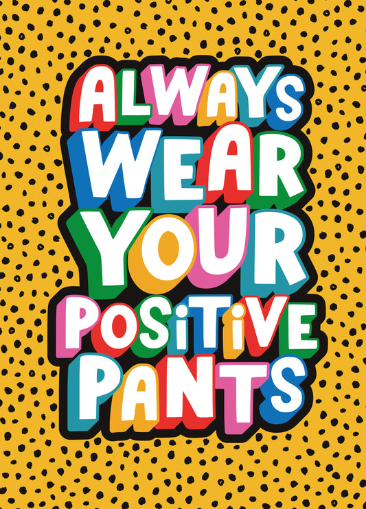 Always Wear Your Positive Pants
