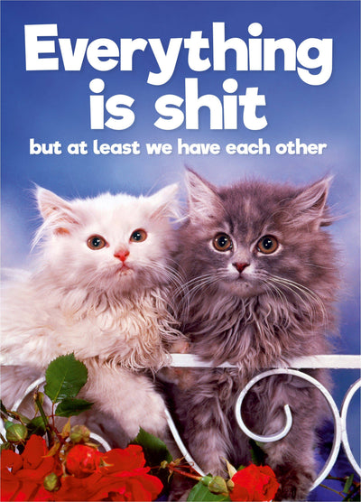 Everything Is Shit Cats Anniversary Card
