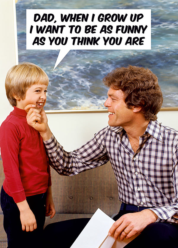 When I Grow Up I Want To Be As Funny As You Card
