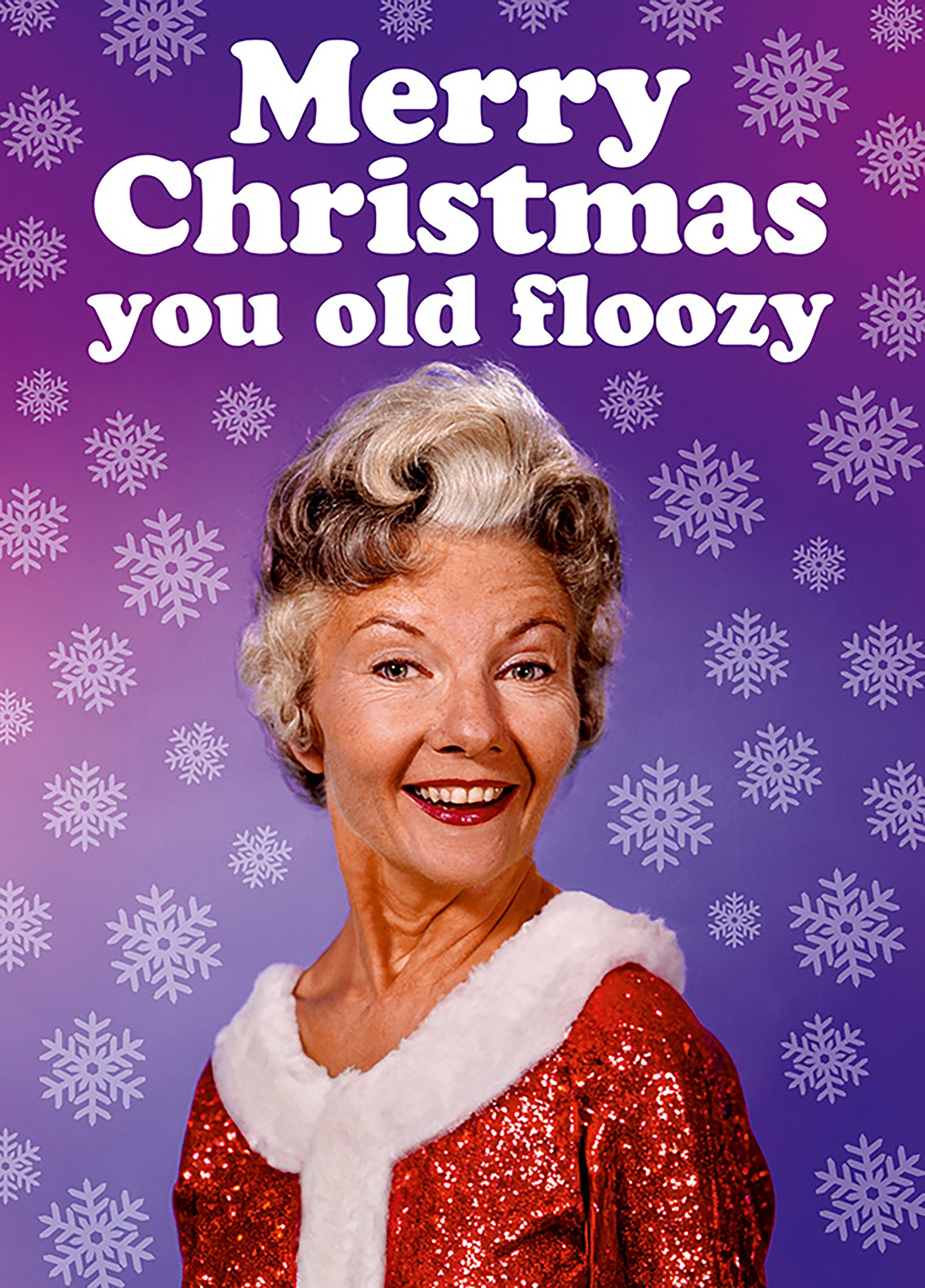 Merry Christmas You Old Floozy