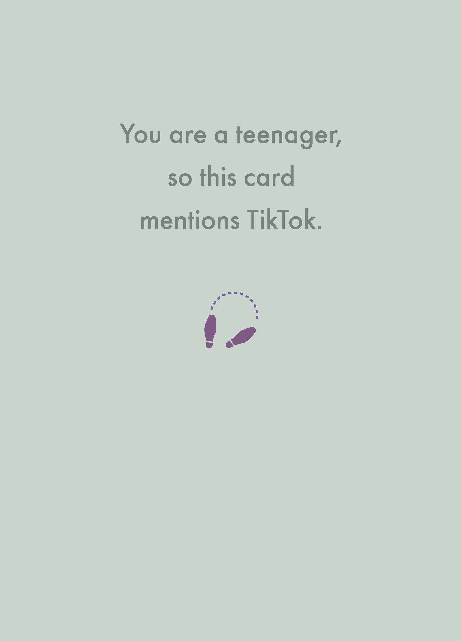 You Are A Teenager, So This Card Mentions TikTok. Card