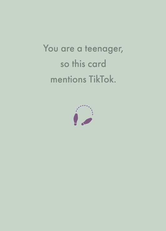 You Are A Teenager, So This Card Mentions TikTok. Card