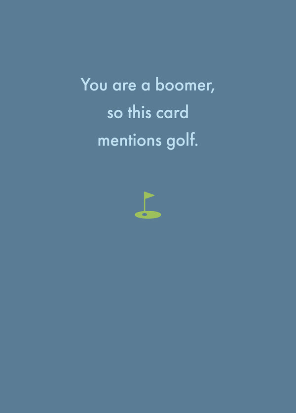 You Are A Boomer, So This Card Mentions Golf.