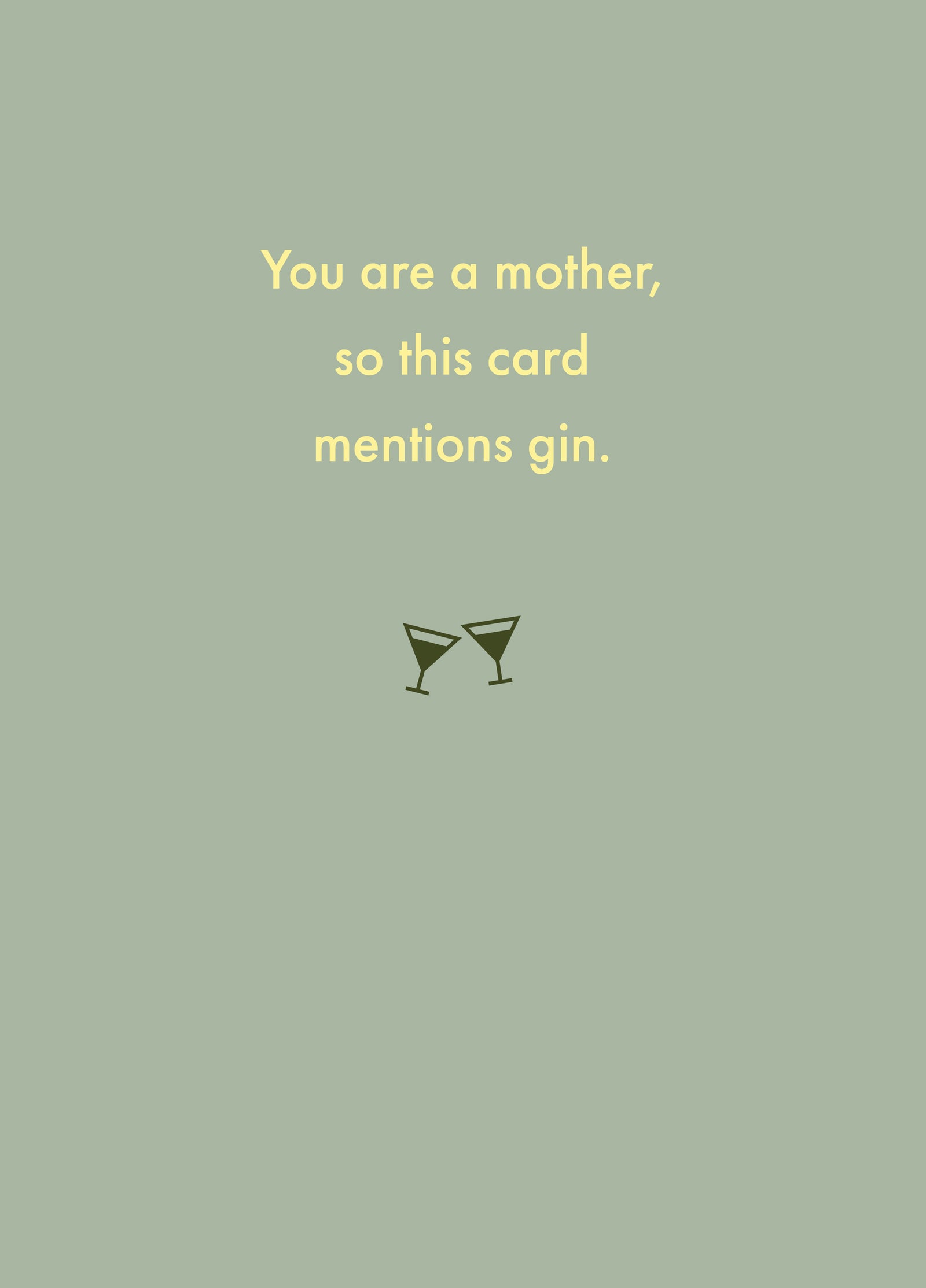 You Are A Mother, So This Card Mentions Gin.