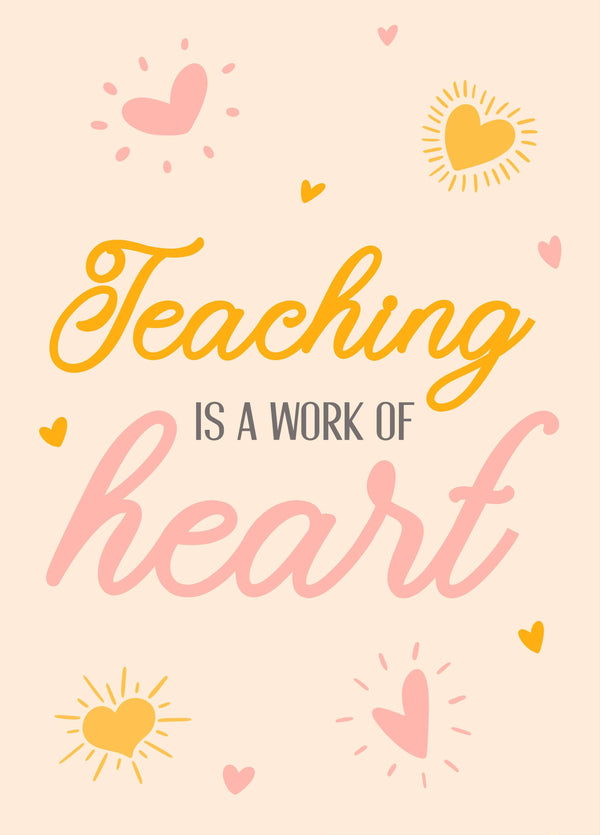 Teaching Is A Work Of Heart Card