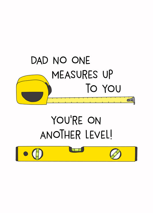 Dad No One Measures Up To You Card