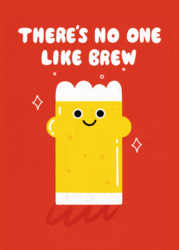 There's No One Like Brew Card