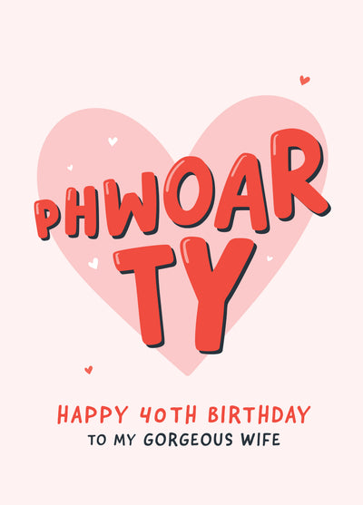 Phwoarty Funny 40th Birthday Card For Wife