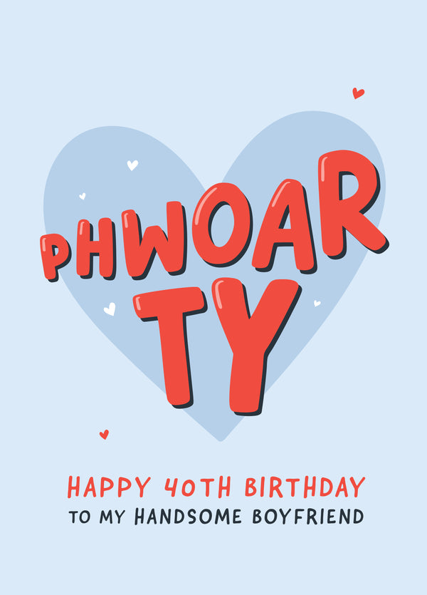 Phwoarty Funny 40th Birthday Card For Boyfriend