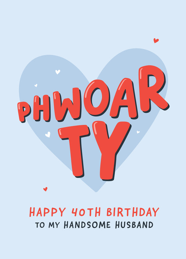 Phwoarty Funny 40th Birthday Card For Husband
