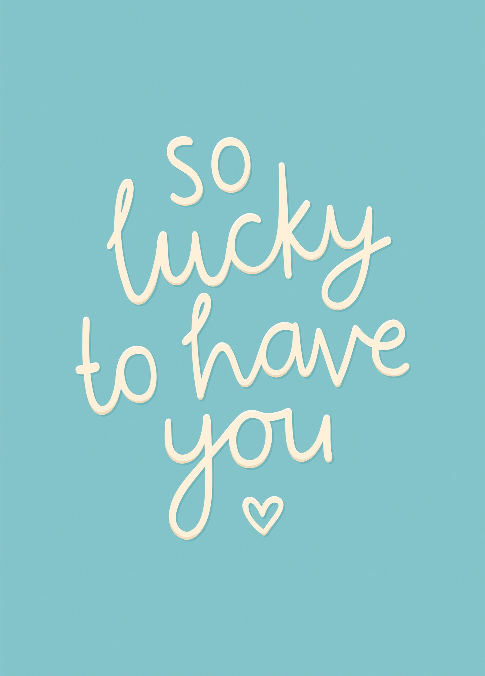 So Lucky To Have You