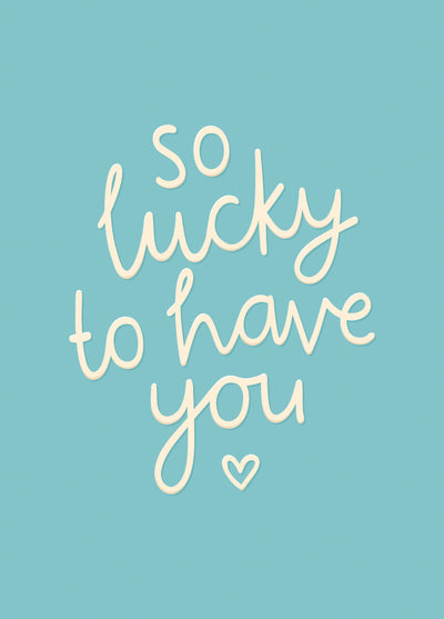 So Lucky To Have You