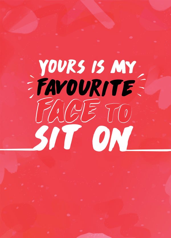 Yours Is My Favourite Face Card