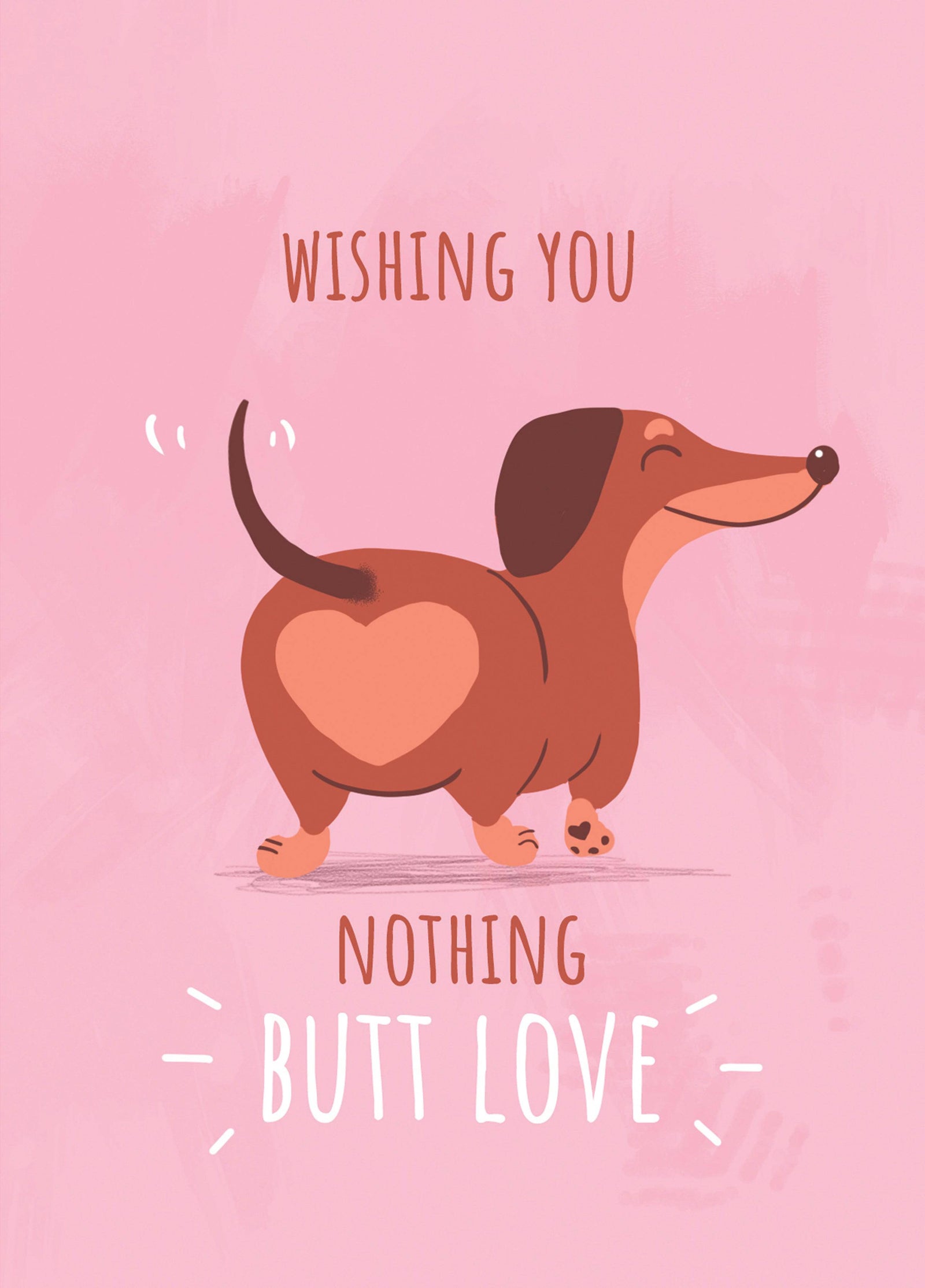 Wishing You Nothing Butt Love Card