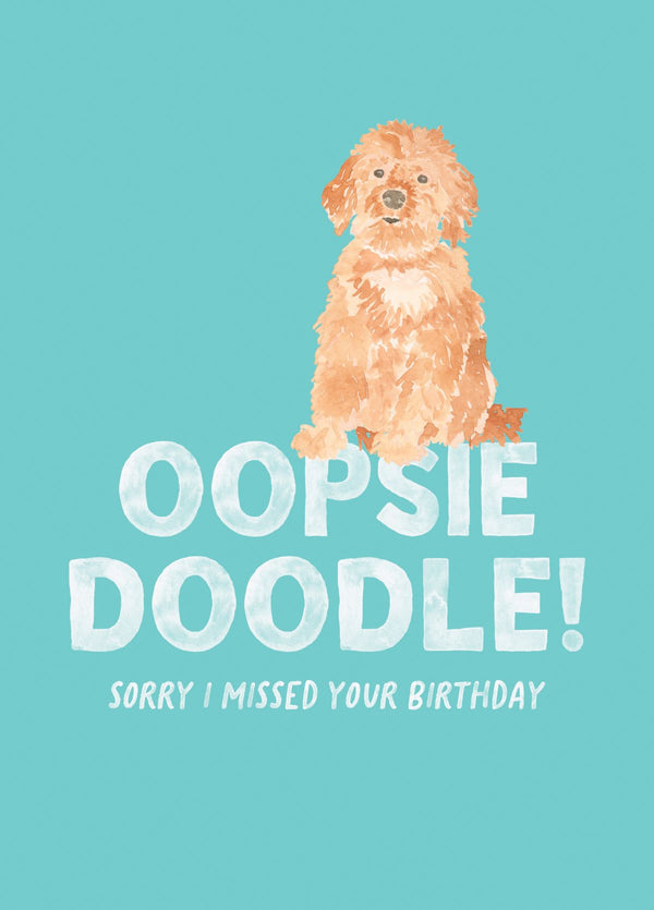 Oopsie Doodle I Missed Your Birthday