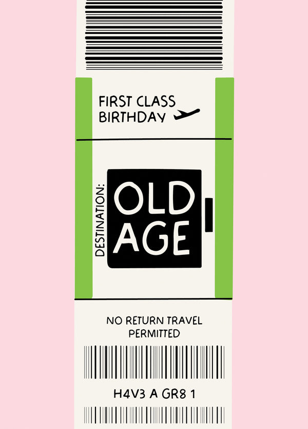 Funny - First Class Birthday Ticket To Old Age Card
